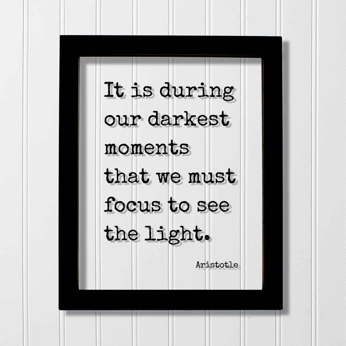 Aristotle Darkest Moments Focus to See the Light Quote Poster