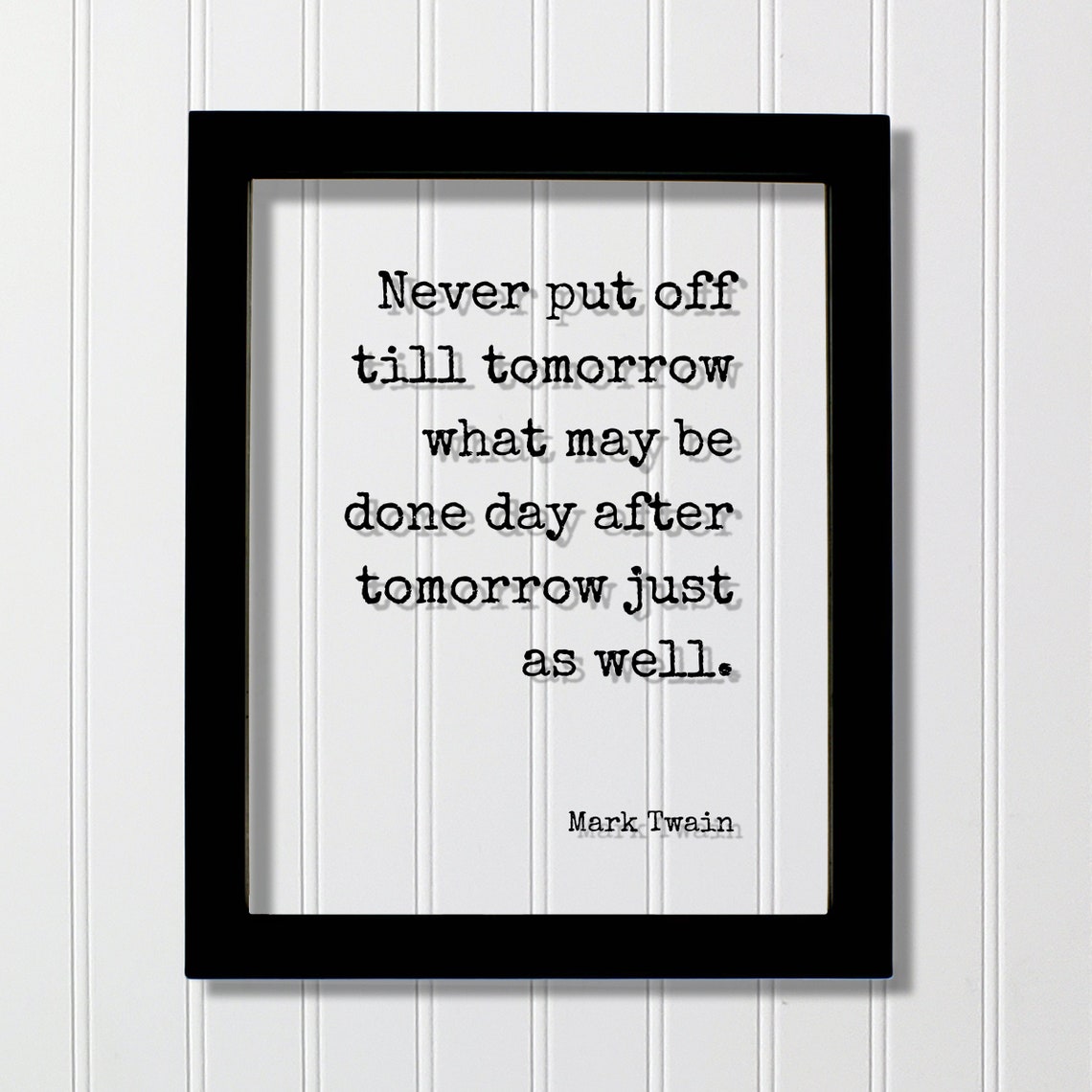 Mark Twain Never Put Off Till Tomorrow Funny Quote Wall Poster