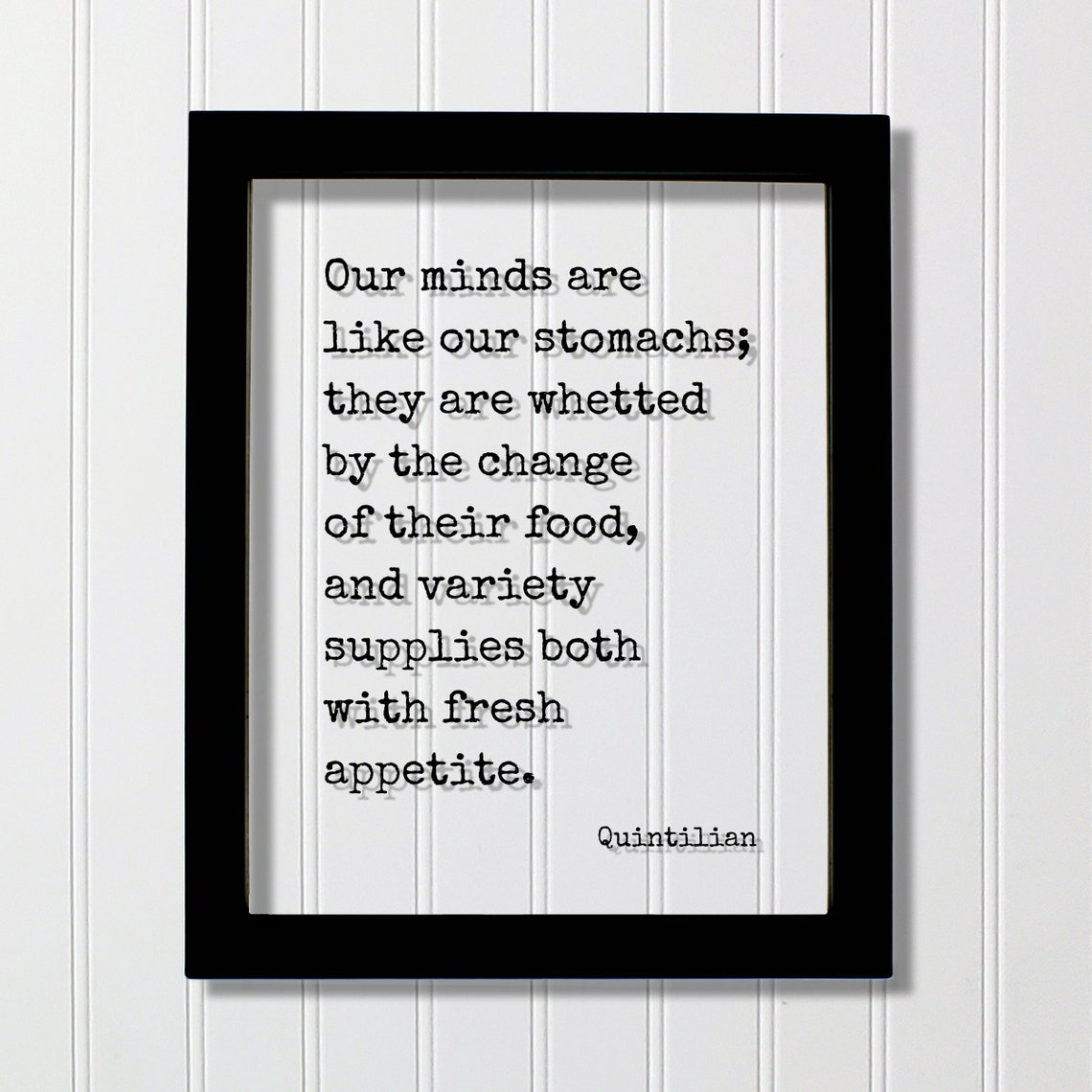 Quintilian Quote On Minds And Appetite Classic Floating Print