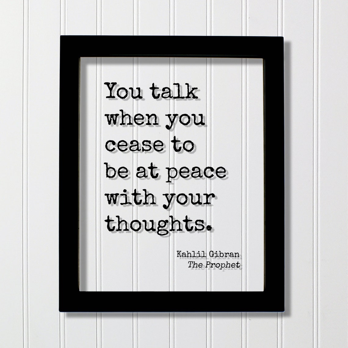 Kahlil Gibran You Talk When You Cease Peace Thoughts Quote Poster