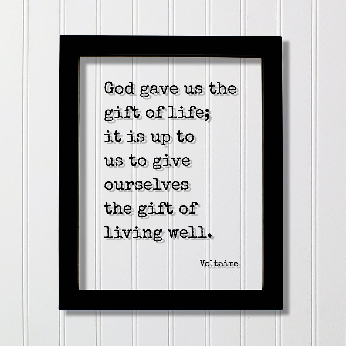 Voltaire God Gave Us the Gift of Life Living Well Quote Art Poster