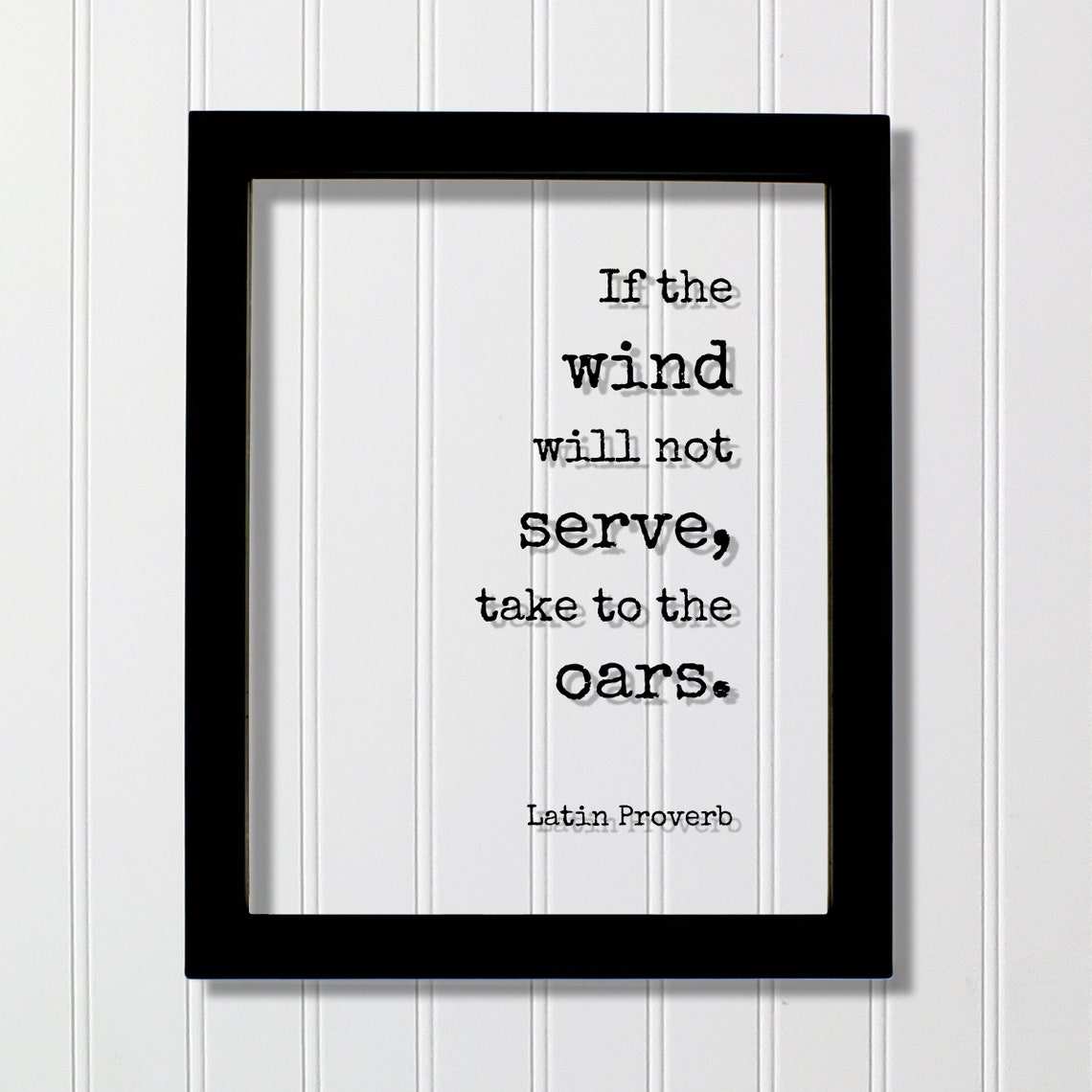 Latin Proverb If The Wind Will Not Serve Take To Oars Poster