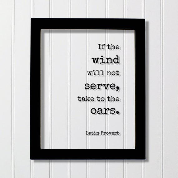 Latin Proverb Floating Quote If The Wind Will Not Serve Take To Oars Wall Art Motivational Inspirational Modern Minimalist