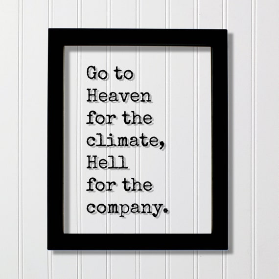 Go To Heaven For The Climate Hell Company Floating Quote Friendship Gift Funny Friends