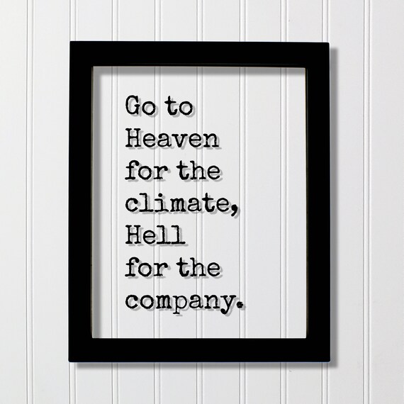 Go To Heaven For The Climate Hell For The Company Funny Quote Art Poster
