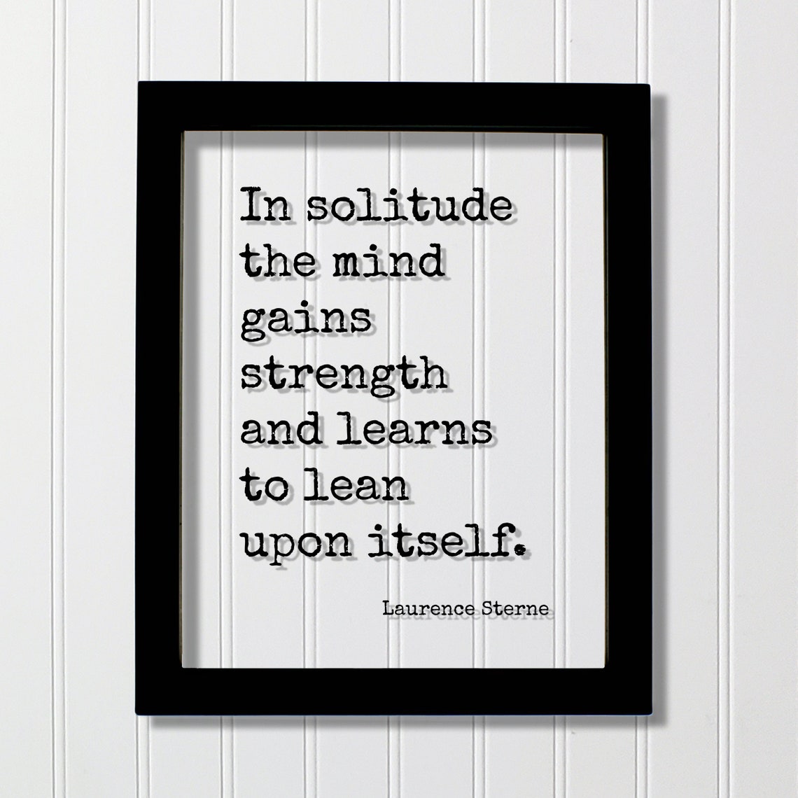 Laurence Sterne In Solitude The Mind Gains Strength Quote Poster