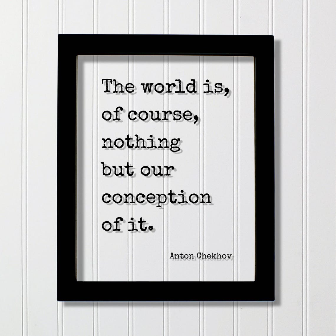 Anton Chekhov The World Is Nothing But Our Conception Quote Poster