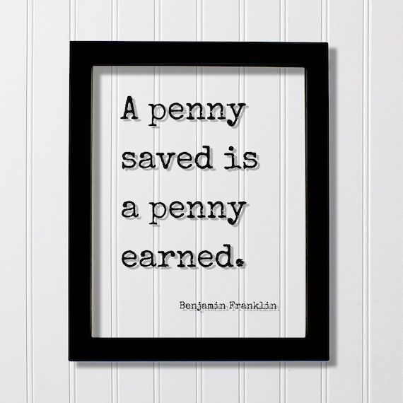 Benjamin Franklin A Penny Saved Is A Penny Earned Money Wisdom Quote Poster