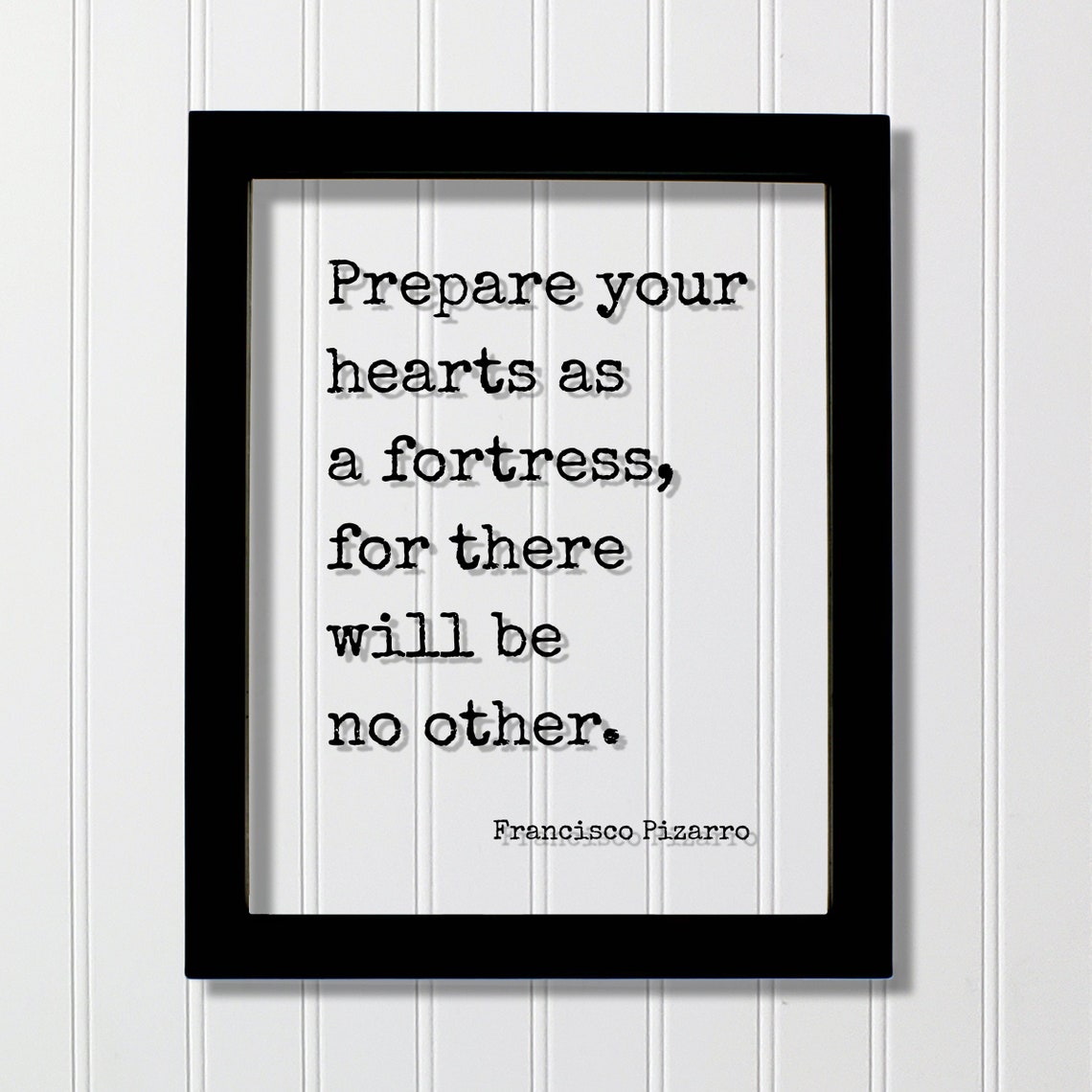 Francisco Pizarro Prepare Your Hearts as a Fortress Quote Art Poster