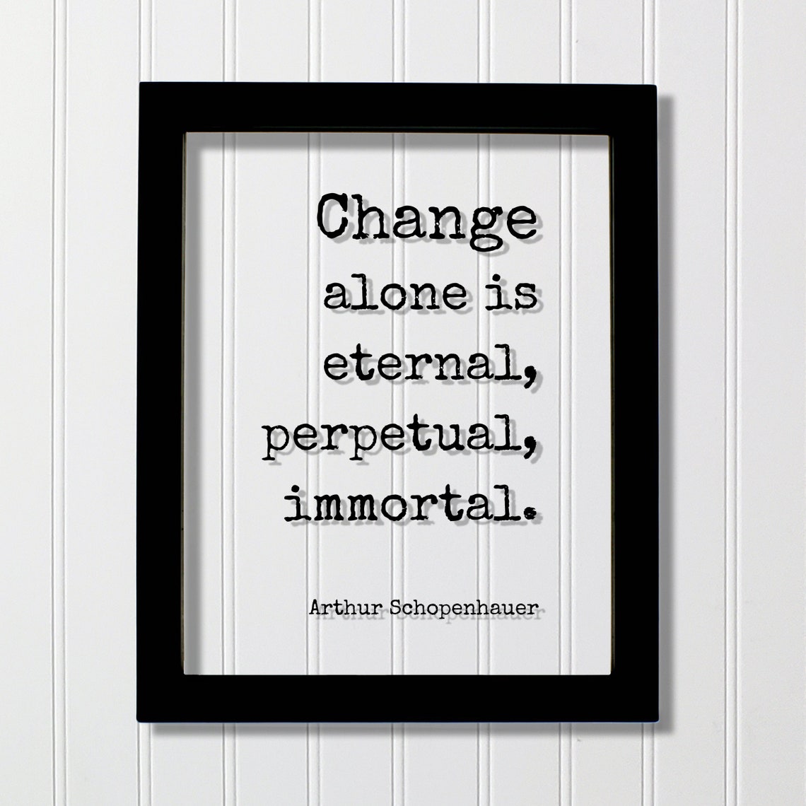 Arthur Schopenhauer Change Alone Is Eternal Inspirational Quote Poster