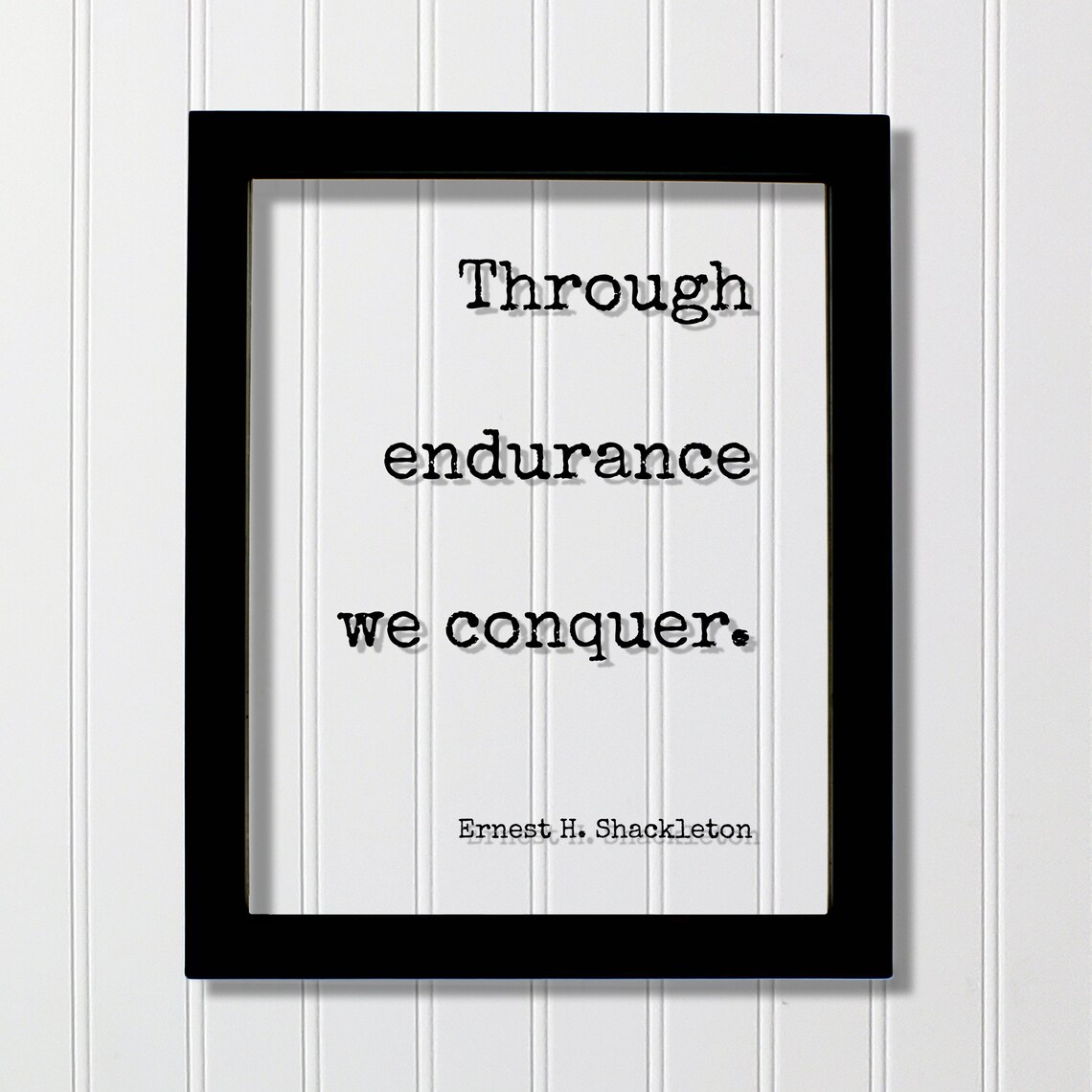 Ernest H. Shackleton Through Endurance Quote Art Print
