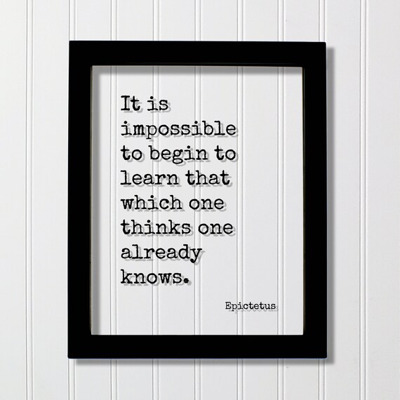 Epictetus It Is Impossible To Begin To Learn Stoic Quote Poster