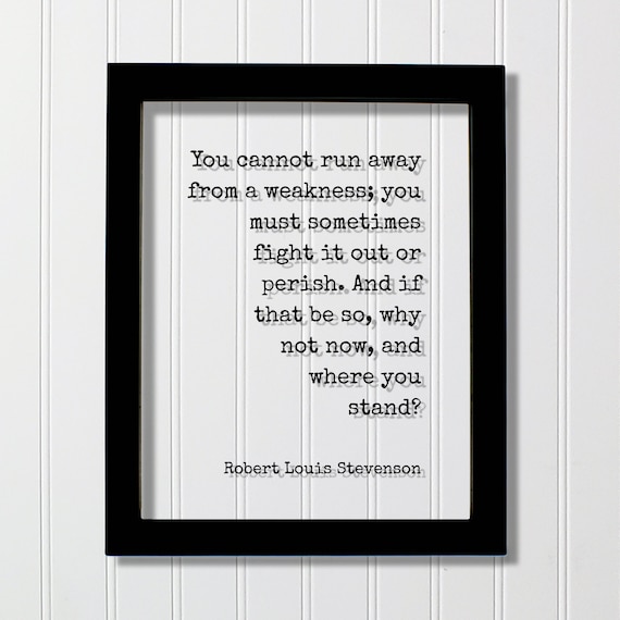 Robert Louis Stevenson Face Your Weakness Quote Typography Poster