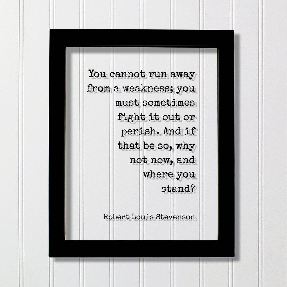 Robert Louis Stevenson Face Your Weakness Quote Typography Poster