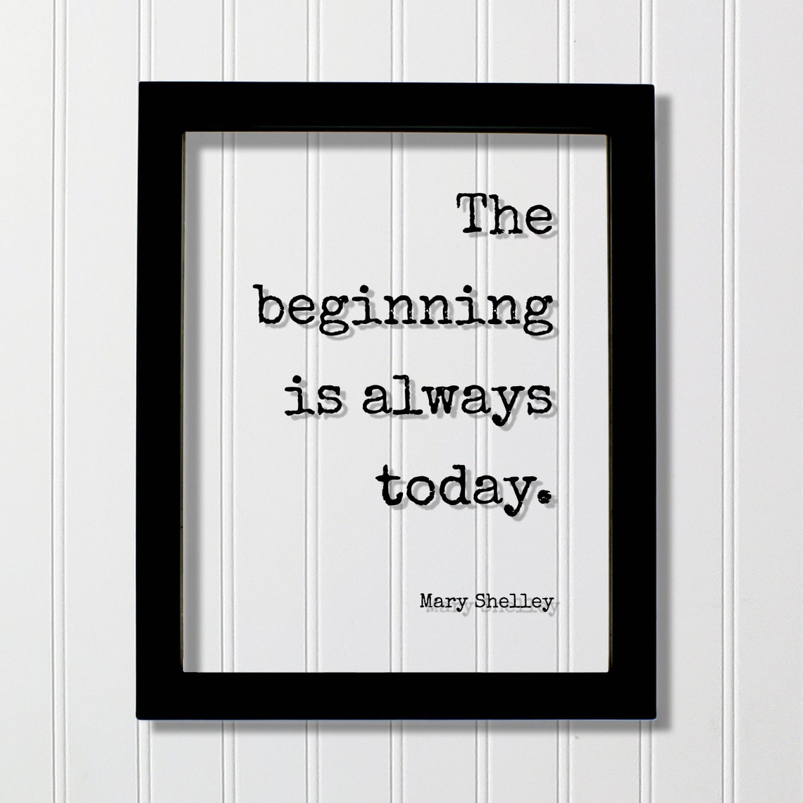Mary Shelley The Beginning Is Always Today Famous Quote Poster