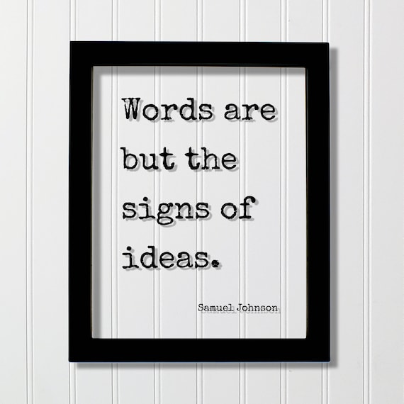 Words Are But The Signs Of Ideas Samuel Johnson Quote Poster