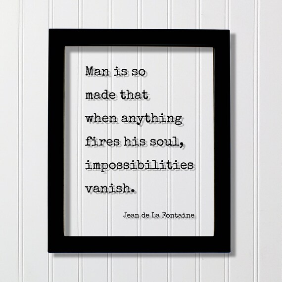 Jean De La Fontaine Fires His Soul Impossibilities Vanish Quote Poster