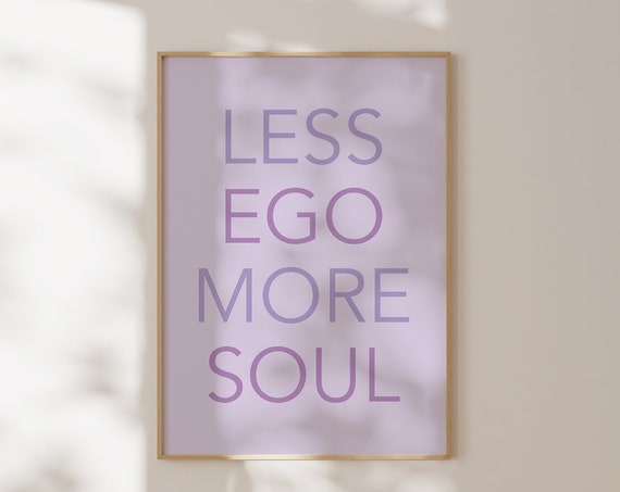Less Ego More Soul Print Inspirational Quote Poster Aesthetic Room Decor Motivational Wall Art Trendy Typography Print
