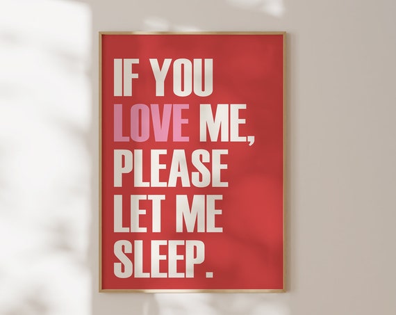If You Love Me Let Me Sleep Print Funny Bedroom Wall Decor Modern Bedroom Print Over The Bed Print Bedroom Decor Wall Art
