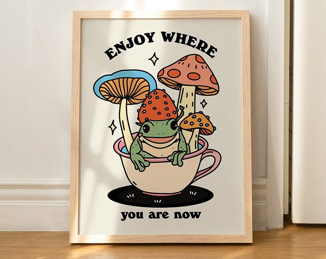 Enjoy Where You Are Now Cute Frog Teacup Mushroom Hat Quote Print - Image 2