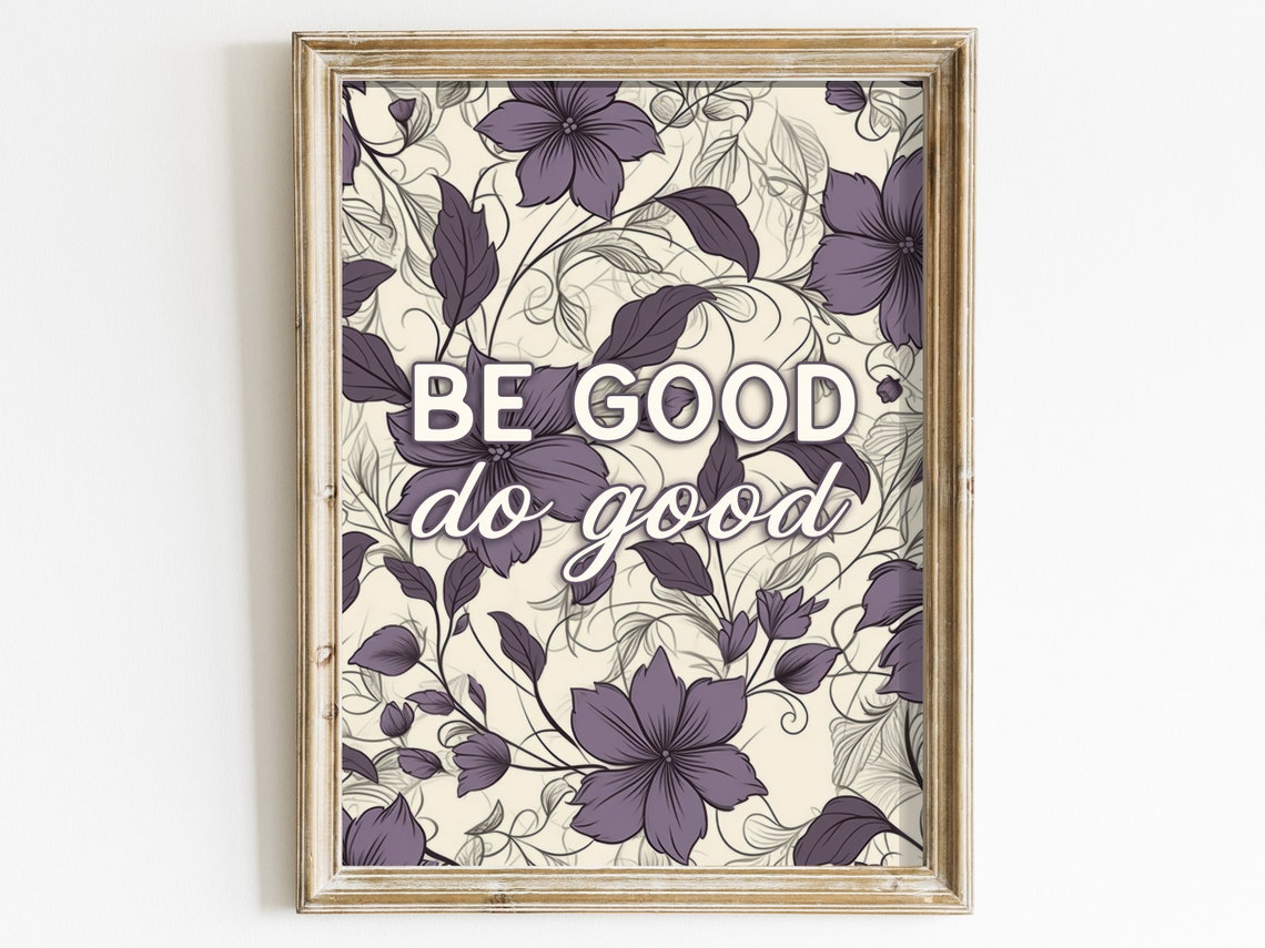 Be Good Do Good Motivational Quote Over Purple Floral Pattern Poster