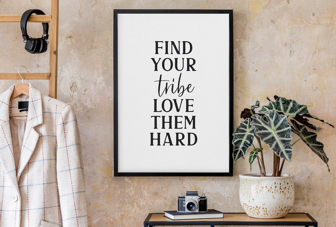 Find Your Tribe Love Them Hard Friendship Typography Wall Poster