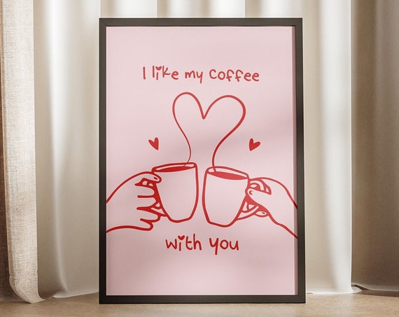 I Like My Coffee With You Print Cute Hearts Illustration Poster Caffeine Mugs Gifts Ideas Couples Lovers Hand Drawn Minimal Pink Red Sign