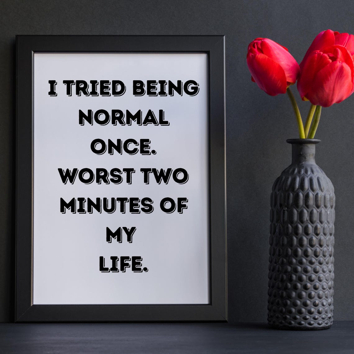 I Tried Being Normal Once Hilarious Sarcastic Quote Wall Poster - Image 3
