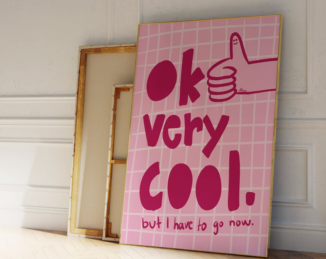 OK Very Cool But I Have to Go Now Pink Funny Quote Typography Poster