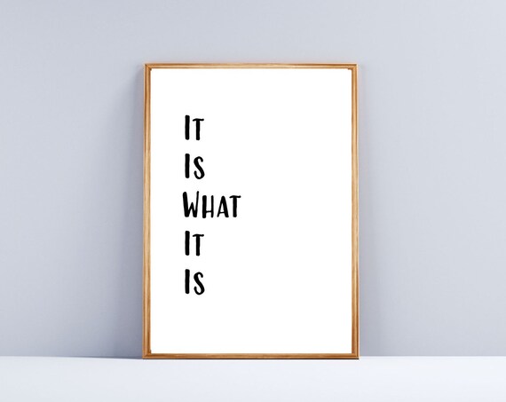 It Is What It Is Minimalist Hand Lettered Acceptance Quote Wall Art