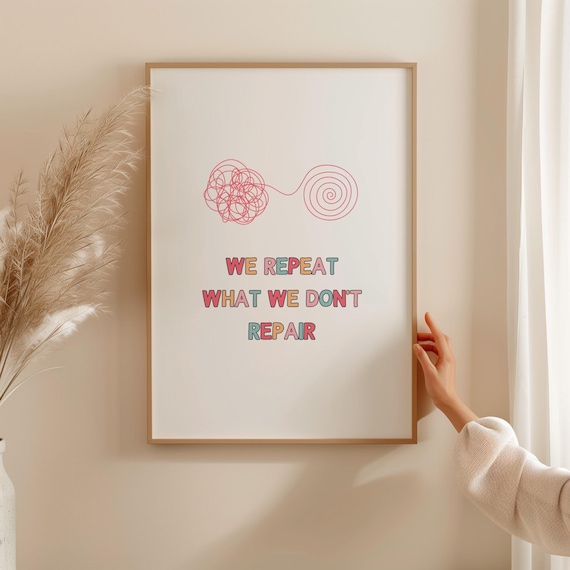 We Repeat What We Don't Repair Therapy Mindfulness Quote Poster