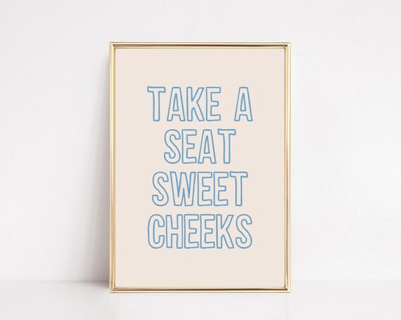 Take A Seat Sweet Cheeks Bathroom Art Print
