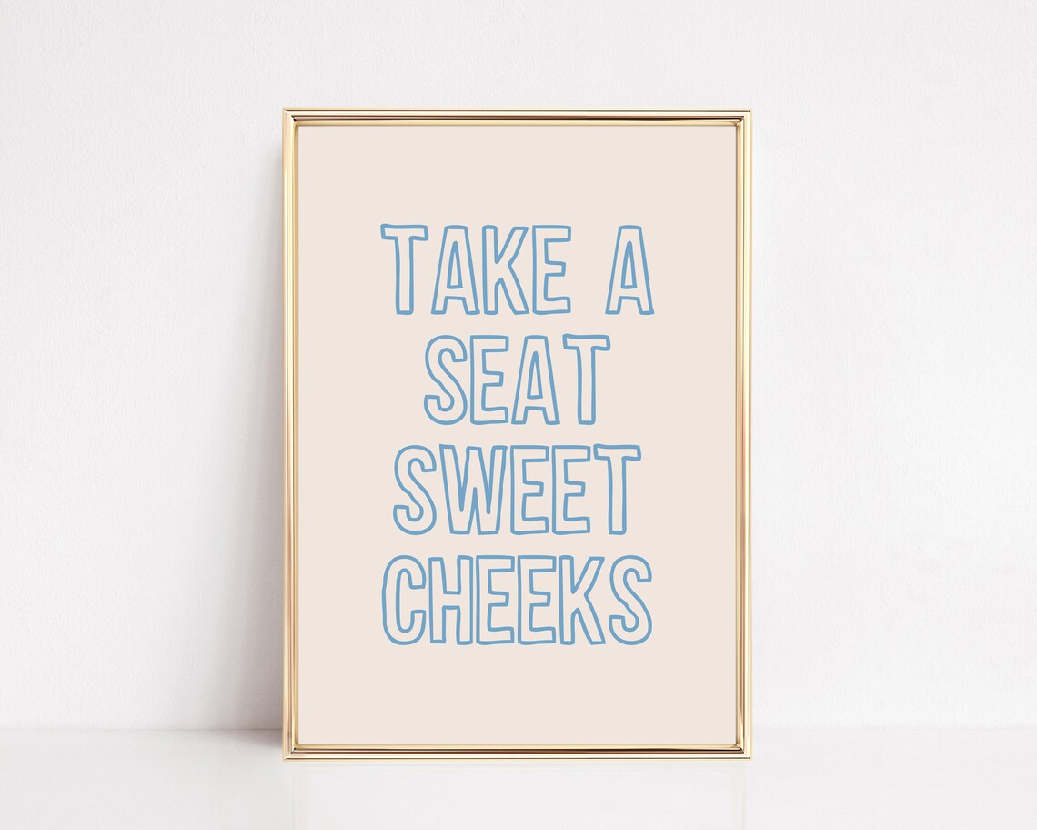 Take A Seat Sweet Cheeks Bathroom Art Print