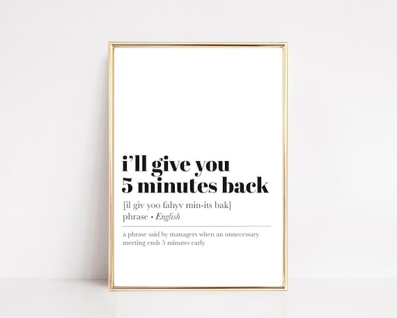 I'll Give You 5 Minutes Back Funny Home Office Art Print
