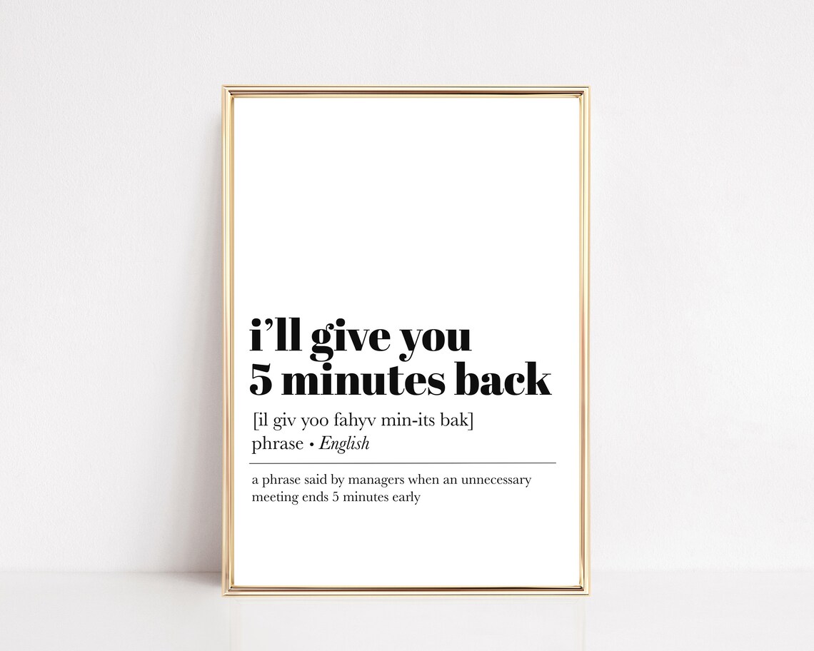 I'll Give You 5 Minutes Back Funny Home Office Art Print