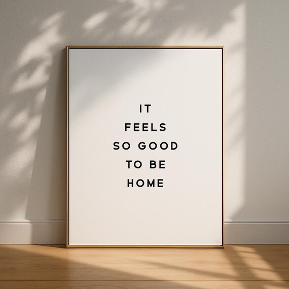 It Feels So Good To Be Home Minimalist Typography Quote Poster