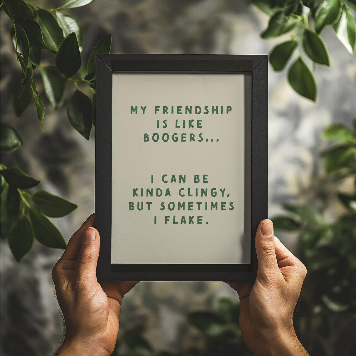 My Friendship Is Like Boogers Funny Clingy Quote Decor Poster - Image 2