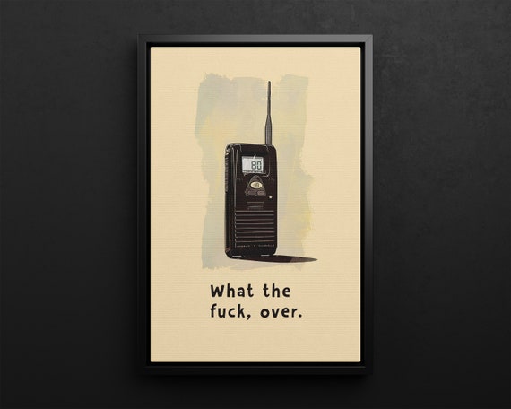 What The Fuck Over Walkie Talkie Art Print Canvas Or Poster Sweary Sarcastic Phrase Dirty Quote Minimalist Funny