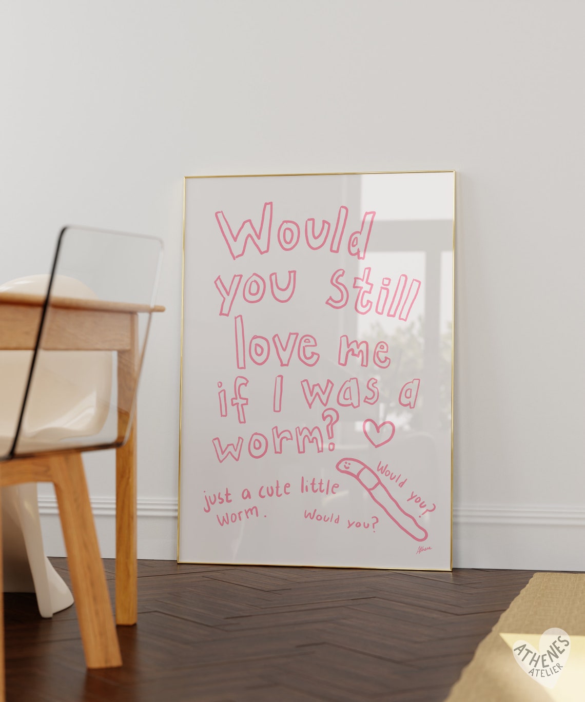 Would You Still Love Me If I Was A Worm Funny Pink Quote Poster - Image 2