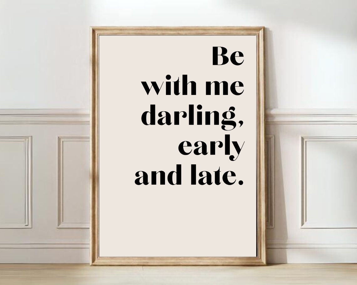 Be With Me Darling Early And Late Tender Romantic Love Quote Poster