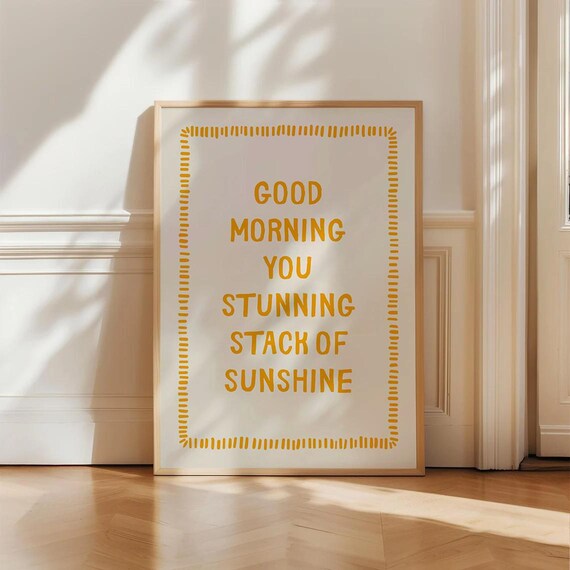 Good Morning You Stunning Stack Of Sunshine Yellow Quote Poster