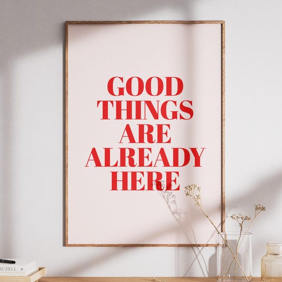 Manifestation Print Good Things Are Already Here Positive Affirmation