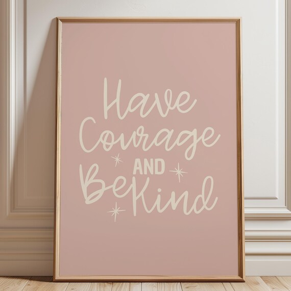 Have Courage And Be Kind Dusty Pink Wall Art Quote Decor Retro Poster Instant