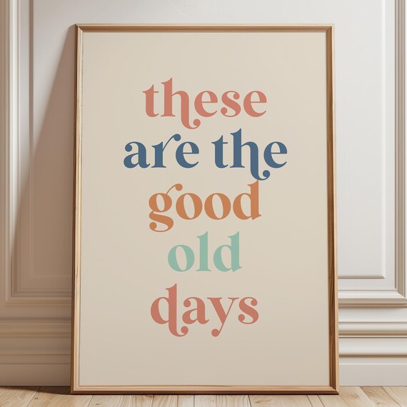 These Are the Good Old Days Neutral Retro Quote Typography Poster