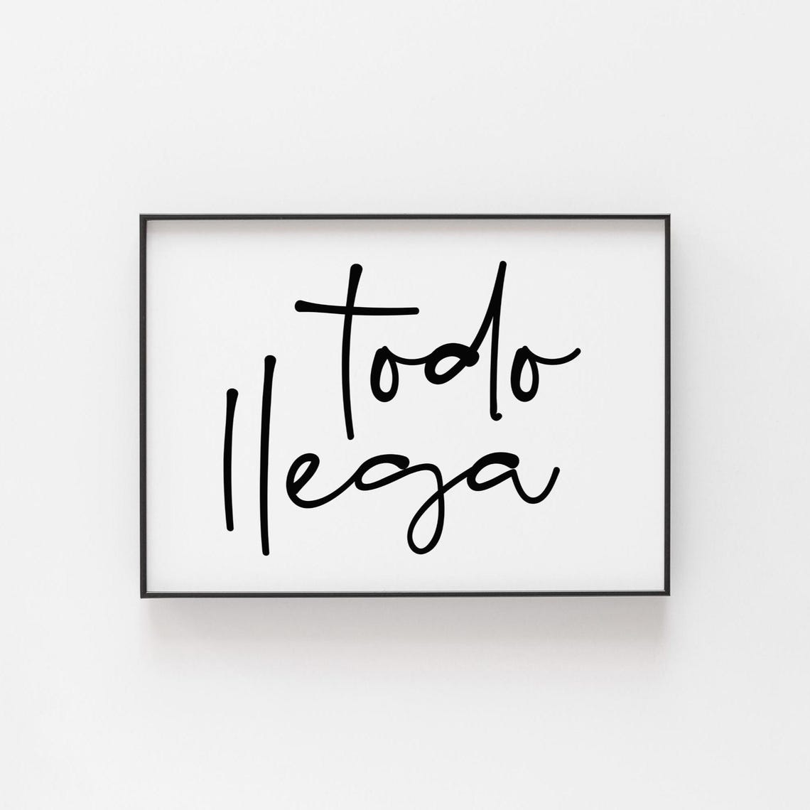 Todo Llega Spanish Quote Minimalist Script Hand Lettered Poster