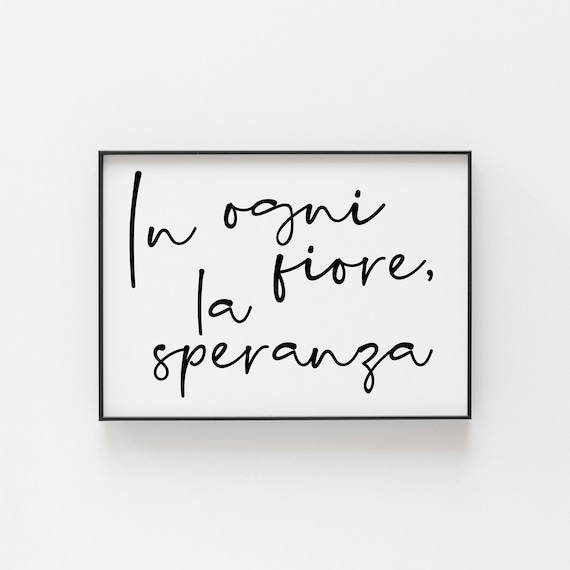In Ogni Fiore La Speranza Italian Hope Quote Script Typography Poster