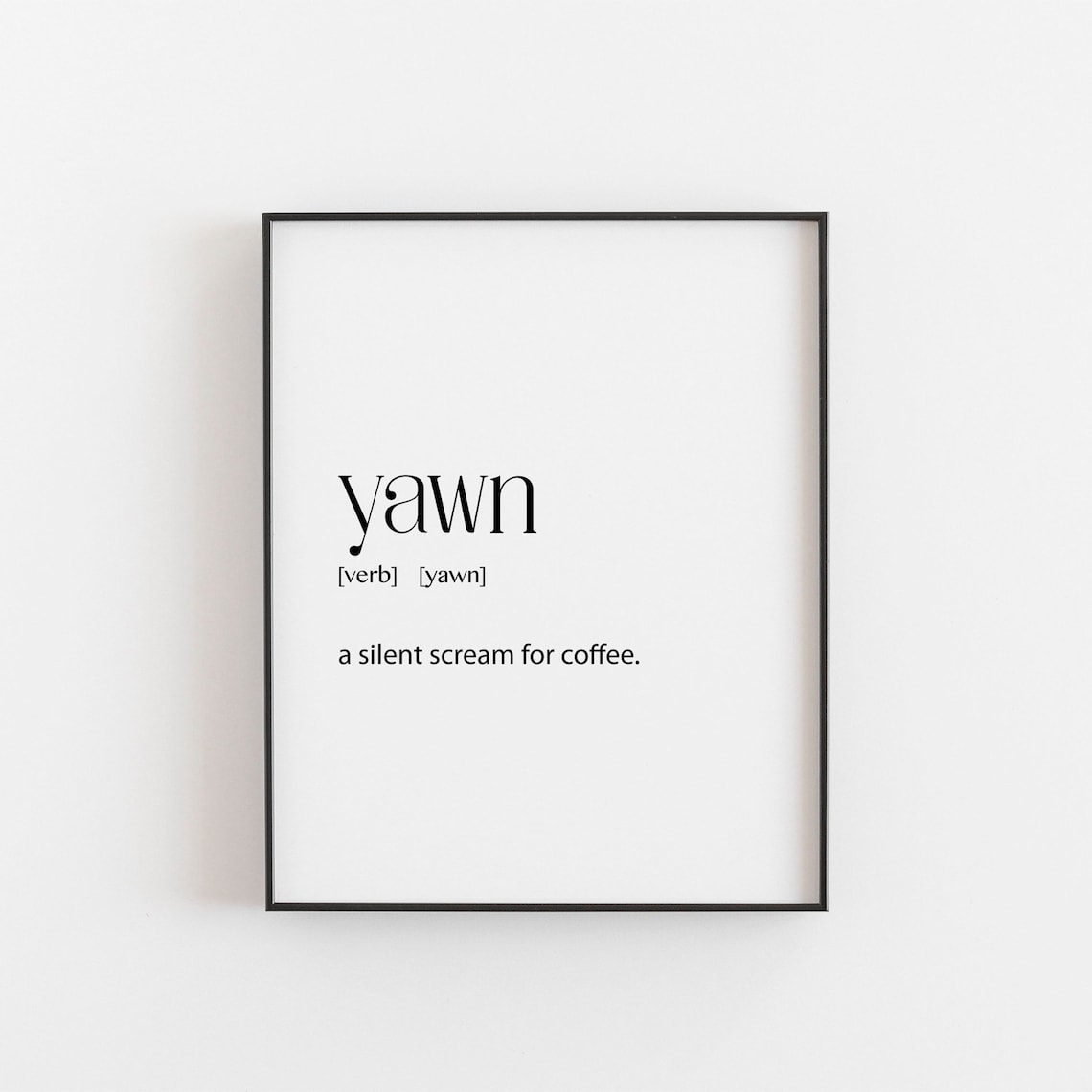 Yawn Definition Coffee Typography Art Print