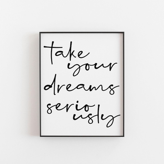 Take Your Dreams Seriously Handwritten Script Quote Office Decor Poster