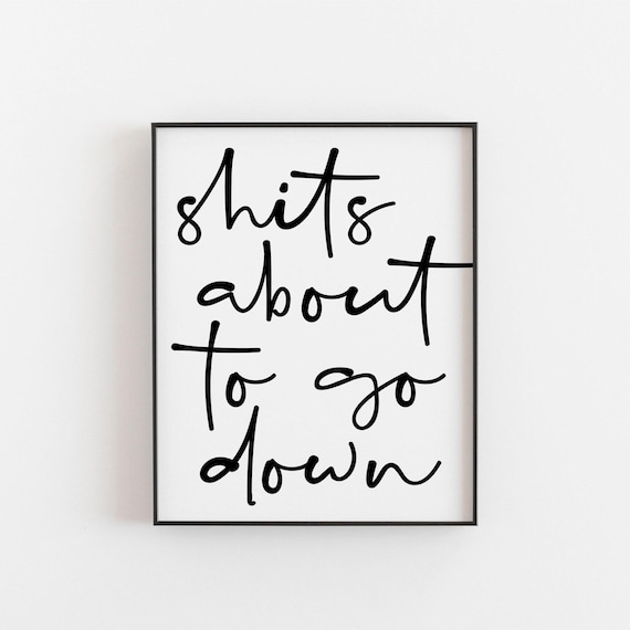 Shits About To Go Down Funny Bathroom Quote Art Print