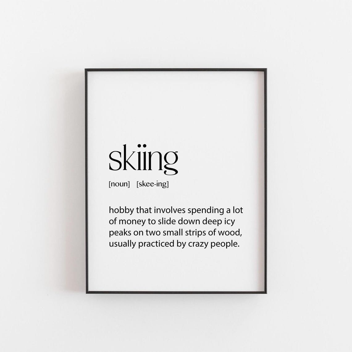 Funny Skiing Dictionary Definition Crazy People Humour Poster